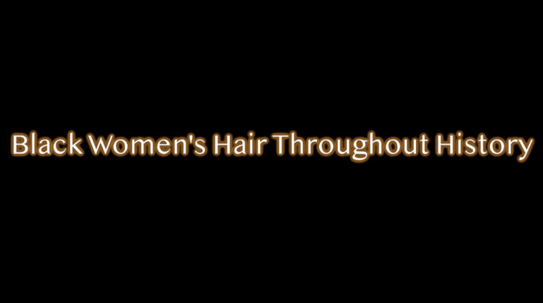 Black Woman’s Hair Throughout History