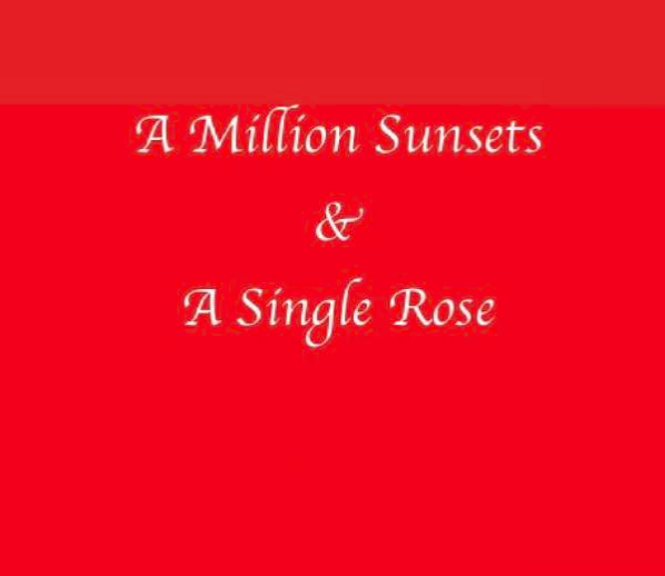 A Million Sunsets & A Single Rosa